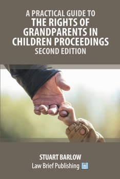 Paperback A Practical Guide to the Rights of Grandparents in Children Proceedings - Second Edition Book
