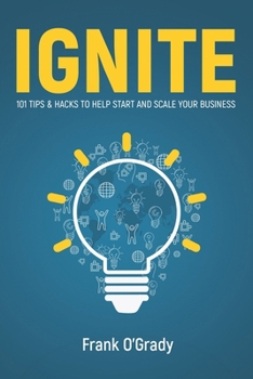 Paperback Ignite: 101 Tips & Hacks to help Start and Scale your Business Book