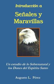 Paperback Introduccion a Senales y Maravillas: Un estudio de lo Sobrenatural y los Dones del Espíritu Santo [Spanish] Book