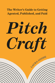 Paperback Pitch Craft: The Writer's Guide to Getting Agented, Published, and Paid Book
