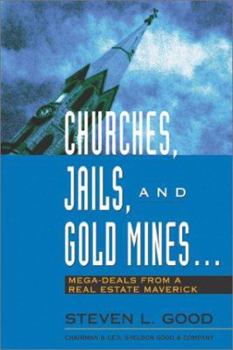 Hardcover Churches, Jails, and Gold Mines: Mega-Deals from a Real Estate Maverick Book