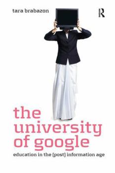 Paperback The University of Google: Education in the (Post) Information Age Book