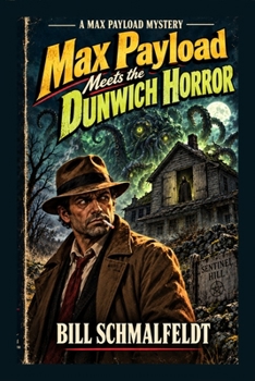 Max Payload Meets The Dunwich Horror: A Max Payload Mystery