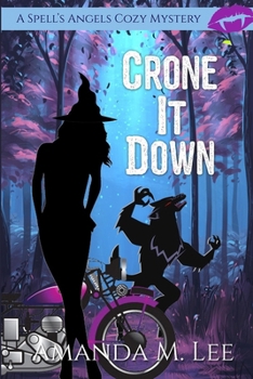 Crone It Down (A Spell's Angels Cozy Mystery) - Book #13 of the Spell's Angels