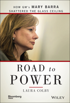 Hardcover Road to Power: How Gm's Mary Barra Shattered the Glass Ceiling Book