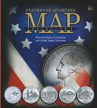 Hardcover Statehood Quarters Collector's Map: Plus the District of Columbia and United States Territories Book