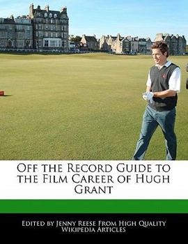 Paperback Off the Record Guide to the Film Career of Hugh Grant Book