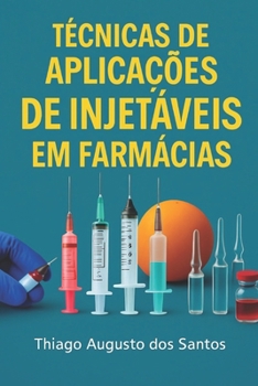 Técnicas de Aplicações de Injetáveis em Farmácias: Aplicações em farmácias (Portuguese Edition)