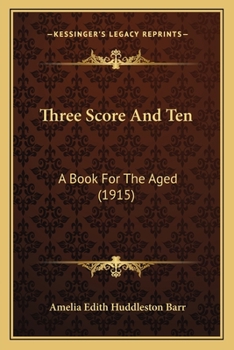 Paperback Three Score And Ten: A Book For The Aged (1915) Book