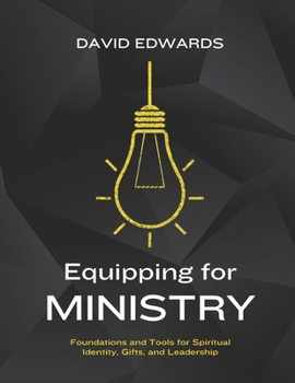 Paperback Equipping for Ministry: Foundations and Tools for Spiritual Identity, Gifts, and Leadership Book