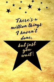 Paperback There's a Million Things I Haven't done, but Just You Wait!: Blank Journal and Musical Theater Gift Book