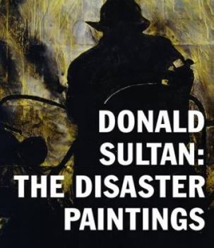Hardcover Donald Sultan: The Disaster Paintings Book