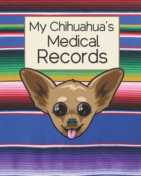 Paperback My Chihuahua's Medical Records: Cute Dog Health Journal for Dog Lovers. Book