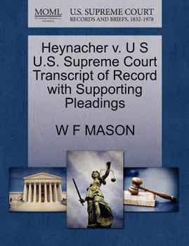 Paperback Heynacher V. U S U.S. Supreme Court Transcript of Record with Supporting Pleadings Book