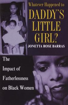 Hardcover Whatever Happened to Daddy's Little Girl?: The Impact of Fatherlessness on Black Women Book