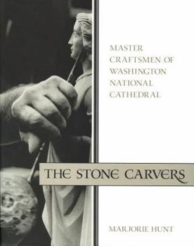 Paperback The Stone Carvers: Master Craftsmen of Washington National Cathedral Book