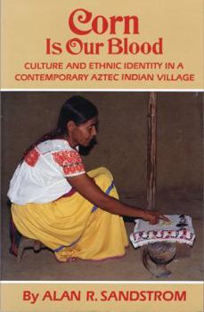 Paperback Corn is Our Blood: Culture & Ethnic Identity in a Contemporary Aztec Indian Village Book