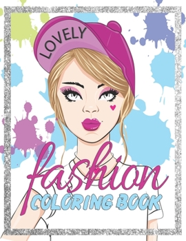 Fashion Coloring Book: Women faces Coloring Book, Fashion, Dresses, Makeup, And Many More, 300 Fun Coloring Pages For Adults, Teens, and Girl
