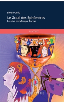 Paperback Le Graal des Éphémères: Le rêve de Masque Parme [French] Book