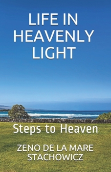 Paperback Life In Heavenly Light: Steps to Heaven Book