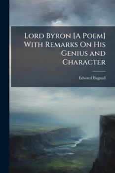 Paperback Lord Byron [A Poem] With Remarks On His Genius and Character Book
