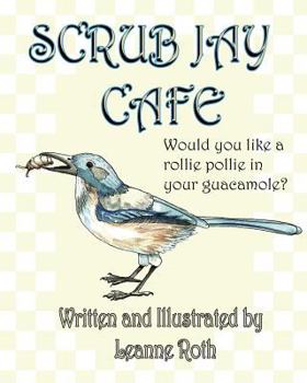 Paperback Scrub Jay Cafe: Would you like a rollie pollie with your guacamole? Book