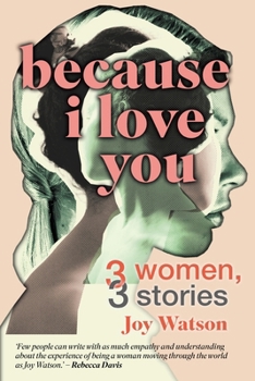 Paperback BECAUSE I LOVE YOU - Three Women, Three Stories Book