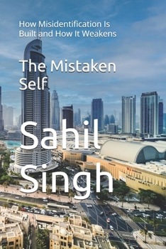 Paperback The Mistaken Self: How Misidentification Is Built and How It Weakens Book