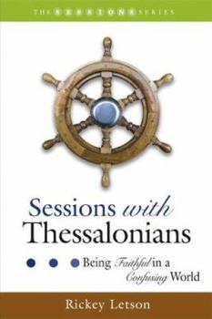 Paperback Sessions with Thessalonians: Being Faithful in a Confusing World Book