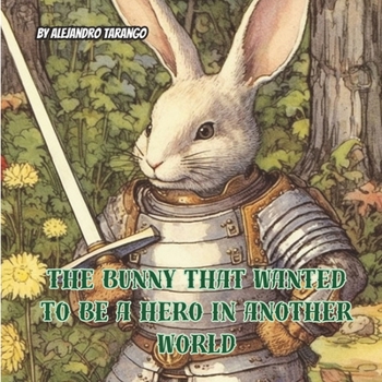 Paperback The Bunny that Wanted to be a Hero in Another World Book