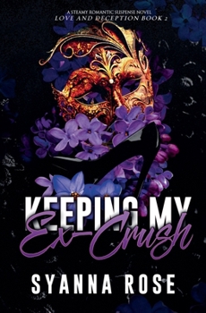Keeping My Ex-Crush (Love and Deception)
