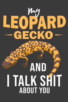 Paperback My Leopard Gecko And I Talk Shit About You: Reptile Lover Blank Lined Notebook Book