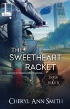 The Sweetheart Racket - Book #1 of the Brash & Brazen