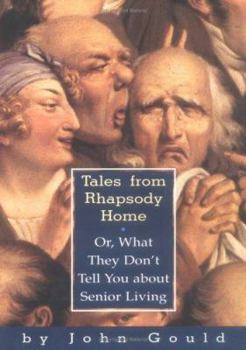 Hardcover Tales from Rhapsody Home: Or, What They Don't Tell You about Senior Living Book