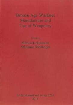 Paperback Bronze Age Warfare: Manufacture and Use of Weaponry Book