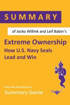 Paperback Summary of Jocko Willink and Leif Babin's Extreme Ownership: How U.S. Navy Seals Lead and Win Book