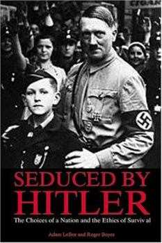 Hardcover Seduced by Hitler: The Choices of a Nation and the Ethics of Survival Book