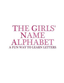 Paperback The Girls' Name Alphabet: A Fun Way to Learn Letters [Large Print] Book