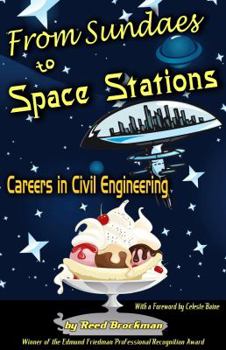 Paperback From Sundaes to Space Stations: Careers in Civil Engineering with a Foreword by Celeste Baine Book