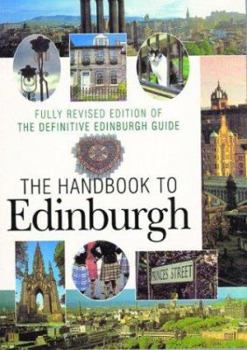 Paperback The Handbook To Edinburgh: The Fully Revised Edition Of The Definitive Edinburgh Guide Book