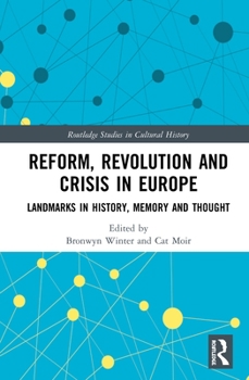 Hardcover Reform, Revolution and Crisis in Europe: Landmarks in History, Memory and Thought Book
