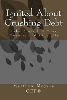 Paperback Ignited About Crushing Debt: Take Control of Your Finances and Your Life Book