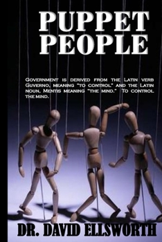 Paperback Puppet People: Government is derived from the Latin verb Guverno, meaning ?to control? and the Latin noun, Mentis meaning ?the mind.? Book