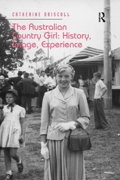 Paperback The Australian Country Girl: History, Image, Experience Book
