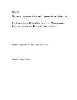 Paperback Implementing a Reliability Centered Maintenance Program at Nasa's Kennedy Space Center Book