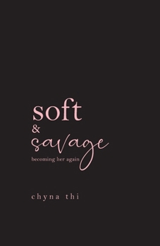 Paperback Soft & Savage becoming her again: breakup healing poems and letters Book