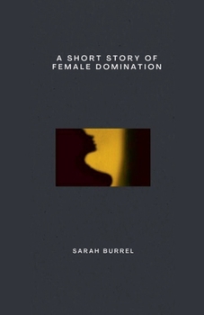 Paperback A Short Story of Female Domination Book