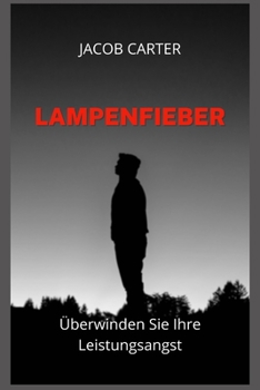 Lampenfieber: ?berwinden Sie Ihre Leistungsangst