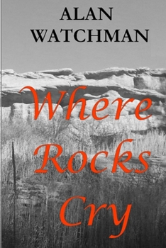 Paperback Where Rocks Cry: The saga of Blackfoot Cave Book