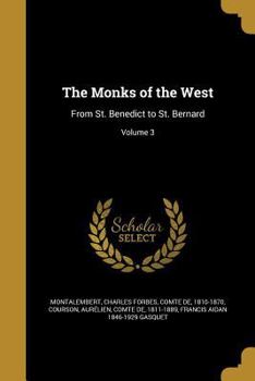 Paperback The Monks of the West: From St. Benedict to St. Bernard; Volume 3 Book